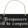 Accessories * | Best Deal Gothic Gifts All Trespassers Will Be Composted | Hanging Sign