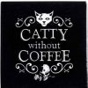 Styles * | Coupon Alchemy Gothic Cats Catty Without Coffee | Ceramic Coaster